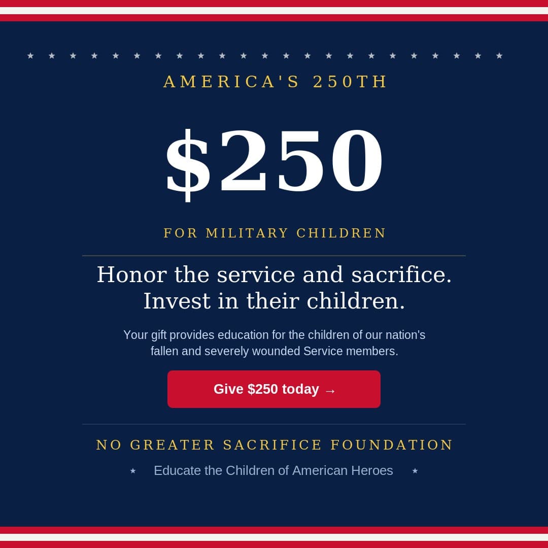 A navy graphic bordered with stars and stripes reading “America’s 250th — $250 for military children. Honor the service and sacrifice. Invest in their children.”, with a button reading “Give $250 today”.
